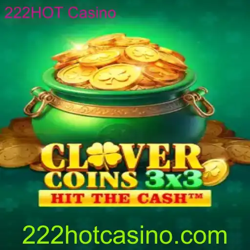 Descubra a Emoção de Clovercoin3x3 no 222HOT Casino