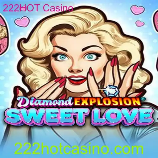 DiamondExplosionSweetLove: Uma Jornada Brilhante no 222HOT Casino