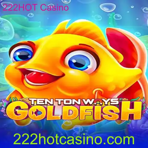Explorando o Jogo TenTonWaysGoldfish no 222HOT Casino