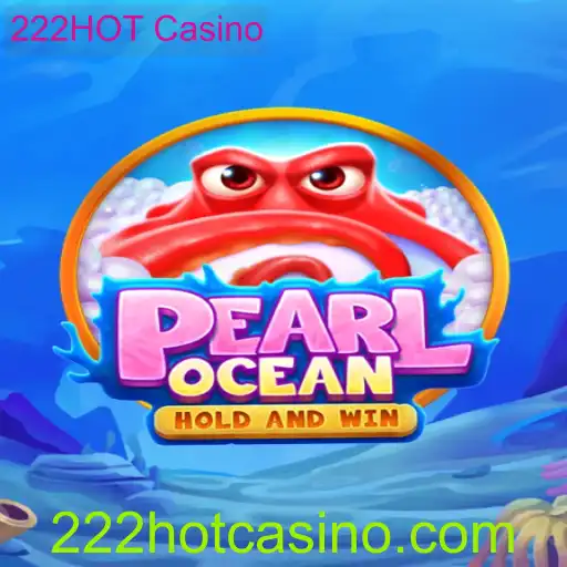 Descubra o Excitante Jogo PearlOcean no 222HOT Casino