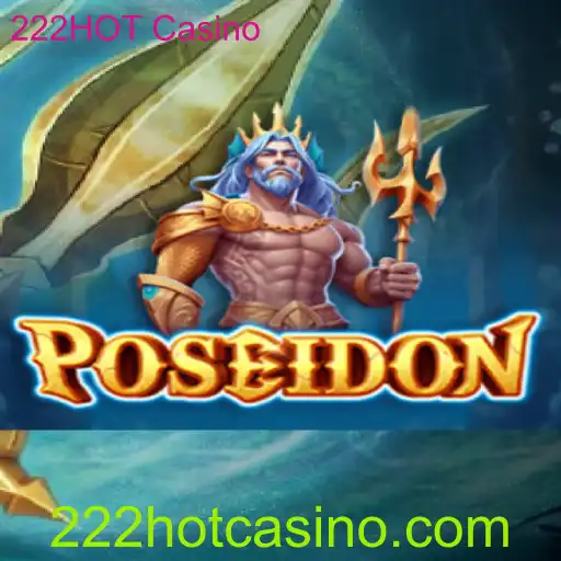 Descubra o Fascinante Mundo do Jogo Poseidon no 222HOT Casino