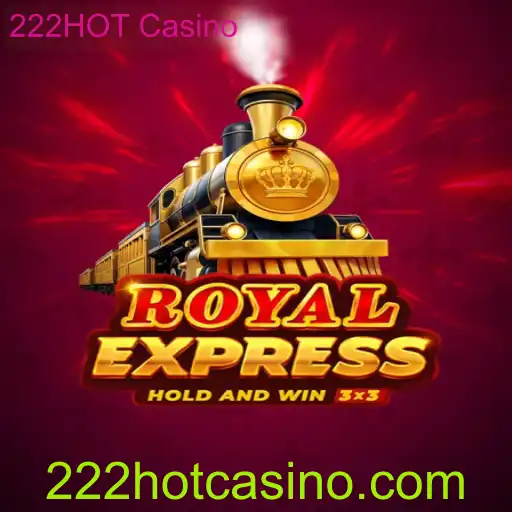 Explore o Mundo Emocionante do Jogo RoyalExpress no 222HOT Casino